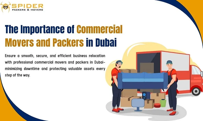 The Importance of Commercial Movers and Packers in Dubai
