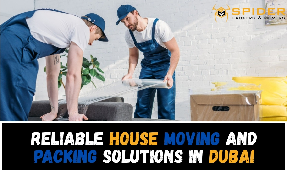 Reliable House Moving and Packing Solutions in Dubai