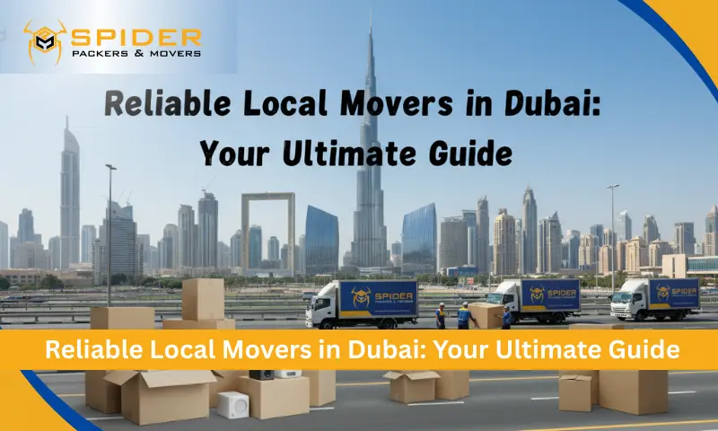Reliable Local Movers in Dubai Your Ultimate Guide